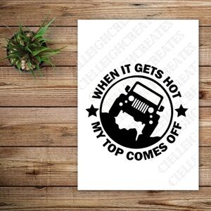 *2 for $20* When It Gets Hot,My Top Comes Off Jeep vinyl decal Sticker Handcraft